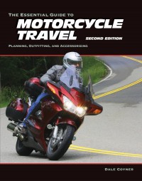 The Essential Guide to Motorcycle Travel (Second Edition) by Dale Coyner