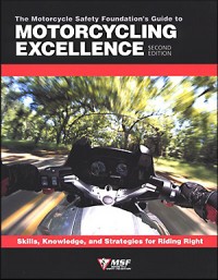 The Motorcycle Safety Foundation's Guide to Motorcycling Excellence, Second Edition.